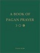 Cover of A Book of Pagan Prayer