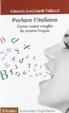Cover of Parlare l'italiano. Come usare bene la nostra lingua