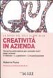 Cover of La guida del Sole 24 Ore alla creatività in azienda. Tecniche alternative per aziende fuori dagli schemi. Il metodo, la gestione, l'organizzazione