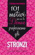 Cover of Centouno motivi per cui le donne preferiscono gli stronzi