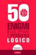 Cover of 50 enigmi per sviluppare il pensiero logico
