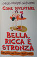Cover of Come diventare bella, ricca e stronza