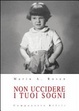 Cover of Non uccidere i tuoi sogni