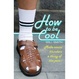 Cover of How to Be Cool