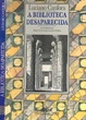 Cover of A Biblioteca Desaparecida