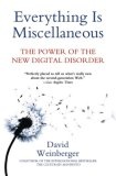 Everything Is Miscellaneous : The Power of the New Digital Disorder