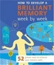 Cover of How to Develop a Brilliant Memory Week by Week