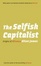 Cover of "The Selfish Capitalist"