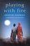 Cover of Playing with Fire