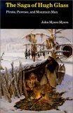 The Saga of Hugh Glass : Pirate, Pawnee, and Mountain Man