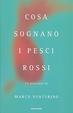 Cover of Cosa sognano i pesci rossi
