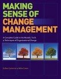 Making Sense of Change Management : A Complete Guide to the Models, Tools & Techniques of Organizational Change