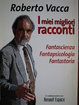 Cover of I miei migliori racconti