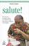 Cover of Salute! Ovvero come un medico-clown cura gratuitamente i pazienti con l'allegria e con l'amore