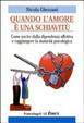 Cover of Quando l'amore è una schiavitù. Come uscire dalla dipendenza affettiva e raggiungere la maturità psicologica
