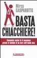 Cover of Basta chiacchiere! Conquista anche tu il successo grazie al metodo di un vero e proprio self-made
