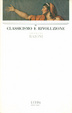 Cover of Classicismo e rivoluzione