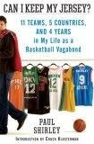Can I Keep My Jersey? : 11 Teams, 5 Countries, and 4 Years in My Life as a Basketball Vagabond