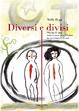 Cover of Diversi e divisi