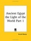 Cover of Ancient Egypt the Light of the World, Part 1