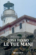 Cover of Cosa fanno le tue mani