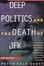 Cover of Deep Politics And The Death of JFK