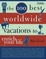 Cover of 'The 100 Best Worldwide Vacations to Enrich Your Life'