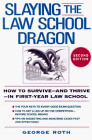 Slaying the Law School Dragon : How to Survive--And Thrive--In First-Year Law School