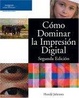 Cover of Como Dominar la Impresion Digital, Segunda Edicion/Mastering Digital Printing, Second Edition