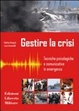 Cover of Gestire la crisi. Tecniche psicologiche e comunicative in emergenza