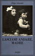 Cover of Lasciami andare, madre