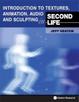 Cover of Introduction to Textures, Animation Audio and Sculpting in Second Life