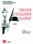 Three Strange Cases