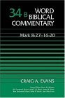 Word Biblical Commentary Vol. 34b, Mark 8 : 27-16:20 (evans)
