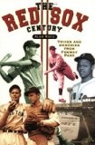 The Red Sox Century : Voices and Memories of Fenway Park
