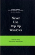 Cover of Never Use Pop Up Windows