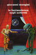 Cover of La fantascienza sugli schermi