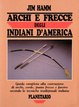 Cover of Archi e frecce degli indiani d'America