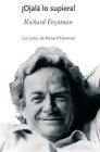 ¡Ojalá lo supiera! Las cartas de Richard P. Feynman