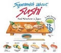 Squeamish About Sushi : And Other Food Adventures in Japan