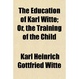 Cover of The Education of Karl Witte; Or, the Training of the Child