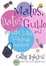 Cover of "The Mates, Dates Guide to Life, Love, and Looking Luscious"