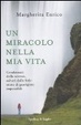 Cover of Un miracolo nella mia vita. Condannati dalla scienza, salvati dalla fede: storie di guarigioni impossibili