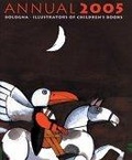 Bologna Annual 2005 - Illustrators of Children's Books (Bologna Annual. Illustrators of Children's Books)