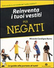 Cover of Reinventa i tuoi vestiti per negati