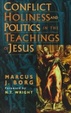 Cover of Conflict, Holiness, and Politics in the Teachings of Jesus