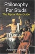 Cover of Philosophy for Studs- The Alpha Male Guide
