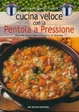 Cover of Cucina veloce con la pentola a pressione. Ricette dall'antipasto al dessert