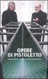 Cover of Opere di Pistoletto. Massimo Melotti a colloquio con Michelangelo Pistoletto
