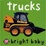 Cover of "Bright Baby Trucks"